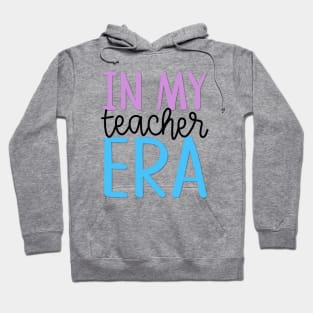 In My Teacher Era Hoodie